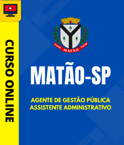 Curso Prefeitura de Matão - SP - Agente de Gestão Pública - Assistente Administrativo